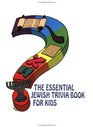 The Essential Jewish Trivia Book for Kids