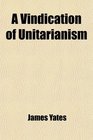 A Vindication of Unitarianism