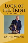 Luck of the Irish A Memoir