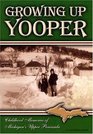 Growing Up Yooper: Childhood Memories of Michigan's Upper Peninsula