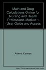 Math and Drug Calculations Online for Nursing and Health ProfessionsModule 1 User Guide and Access
