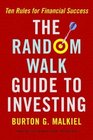 The Random Walk Guide to Investing Ten Rules for Financial Success