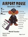 Airport Mouse Becomes a VIP/VIM World Traveler Activity Fun Book 4
