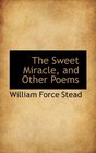 The Sweet Miracle and Other Poems