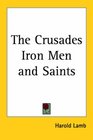 The Crusades Iron Men And Saints