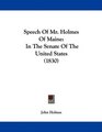 Speech Of Mr Holmes Of Maine In The Senate Of The United States
