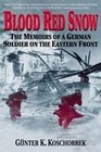 Blood Red Snow: The Memoirs of a German Soldier on the Eastern Front