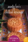 Aunty Lee's Chilled Revenge (Singaporean Mystery, Bk 3)