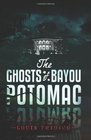 The Ghosts of Bayou Potomac