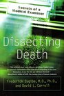 Dissecting Death  Secrets of a Medical Examiner