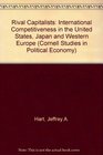 Rival Capitalists International Competitiveness in the United States Japan and Western Europe