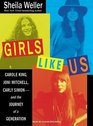 Girls Like Us Carole King Joni Mitchell Carly Simonand the Journey of a Generation