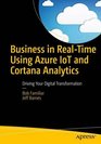 Business in RealTime Using Azure IoT and Cortana Intelligence Suite Driving Your Digital Transformation