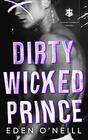 Dirty Wicked Prince: A Dark High School Bully Romance (Court Legacy)