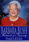 Barbara Bush Matriarch of a Dynasty