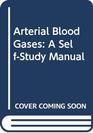 Arterial Blood Gases A SelfStudy Manual