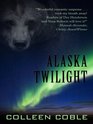 Alaska Twilight (Women of Faith Fiction)