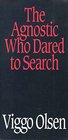 The agnostic who dared to search