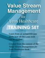 Value Stream Management for Lean Healthcare Training Set