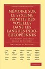 Mmoire sur le Systme Primitif des Voyelles dans les Langues IndoEuropennes