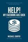 Help My Facebook Ads Suck Simple steps to turn those ads around