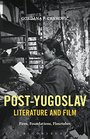 PostYugoslav Literature and Film Fires Foundations Flourishes