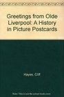 Greetings from Olde Liverpool A History in Picture Postcards