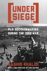 Under Siege PLO Decisionmaking During the 1982 War