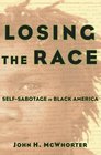 Losing the Race SelfSabotage in Black America