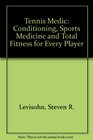 Tennis Medic Conditioning Sports Medicine and Total Fitness for Every Player
