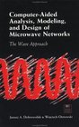 ComputerAided Analysis Modeling and Design of Microwave Networks The Wave Approach