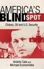America's Blind Spot Chavez Oil and US Security