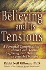 Believing and Its Tensions A Personal Conversation about God Torah Suffering and Death in Jewish Thought