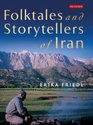 The Folktales and Storytellers of Tribal Iran Culture Ethos and Identity