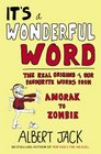 It's a Wonderful Word The Real Origins of Our Favourite Words From Anorak to Zombie