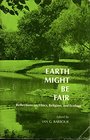 Earth might be fair Reflections on ethics religion and ecology