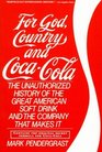 For God Country and CocaCola The Unauthorized History of the Great American Soft Drink and the Company That Makes It