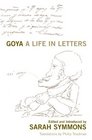 Goya A Life in Letters