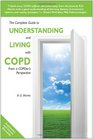 The Complete Guide to Understanding and Living with COPD From A COPDer's Perspective
