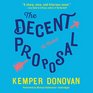 The Decent Proposal A Novel