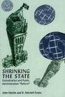 The Shrinking State Globalization and Public Administration Reform
