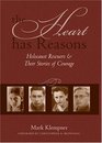 The Heart Has Reasons: Holocaust Rescuers and Their Stories of Courage