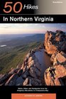 50 Hikes in Northern Virginia Walks Hikes and Backpacks from the Allegheny Mountains to Chesapeake Bay Third Edition