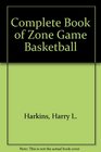 Complete Book of Zone Game Basketball