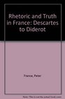 Rhetoric and Truth in France Descartes to Diderot