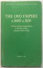 Oyo Empire c1600c1836 West African Imperialism in the Era of the Atlantic Slave Trade
