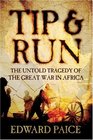 Tip and Run  the Untold Tragedy of the Great War in Africa