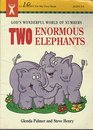 Two Enormous Elephants God's Wonderful World of Numbers