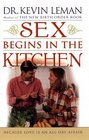 Sex Begins in the Kitchen: Because Love Is an All-Day Affair