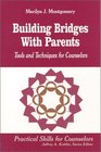 Building Bridges With Parents  Tools and Techniques for Counselors